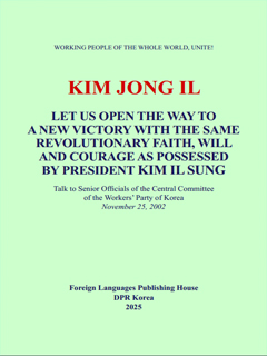 Book cover-LET US OPEN THE WAY TO A NEW VICTORY WITH THE SAME REVOLUTIONARY FAITH, WILL AND COURAGE AS POSSESSED BY PRESIDENT KIM IL SUNG